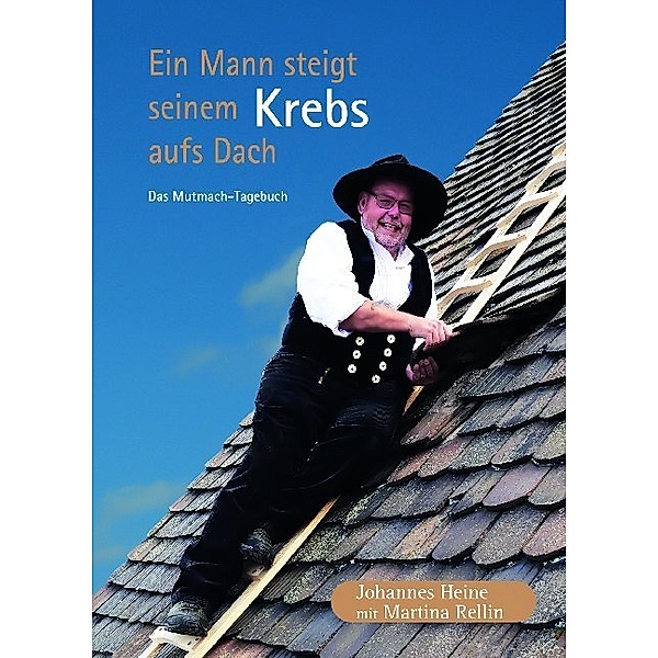 Ein Mann steigt seinem Krebs aufs Dach, Johannes Heine, Martina Rellin