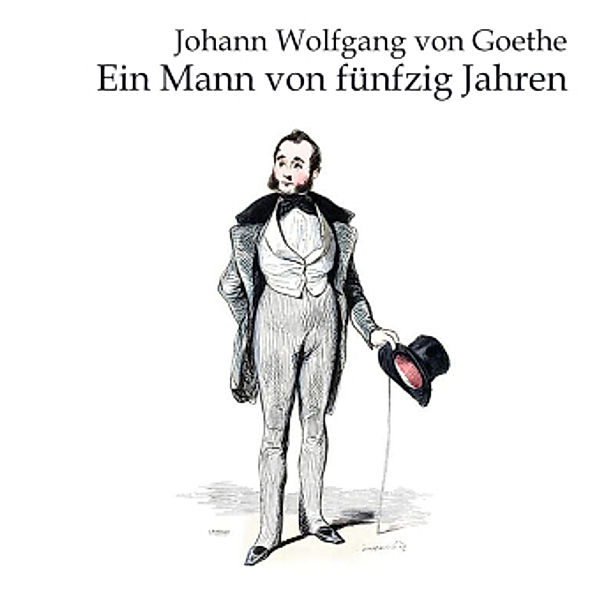 Ein Mann von 50 Jahren, Audio-CD, MP3, Johann Wolfgang von Goethe