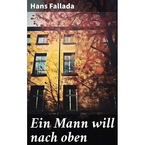 Ein Mann will nach oben, Hans Fallada