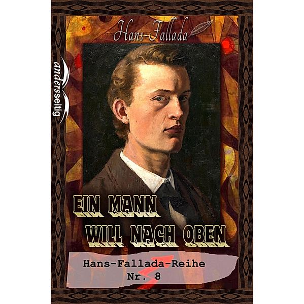 Ein Mann will nach oben / Hans-Fallada-Reihe, Hans Fallada