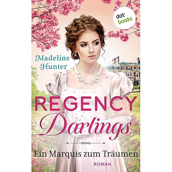 Ein Marquis zum Träumen / Regency Darlings Bd.4, Madeline Hunter