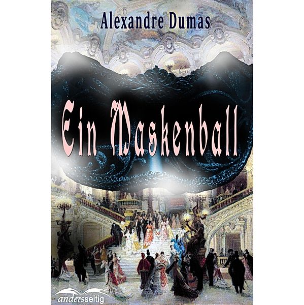 Ein Maskenball / Alexandre-Dumas-Reihe, Alexandre Dumas