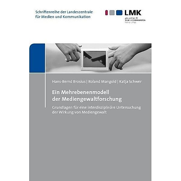 Ein Mehrebenenmodell der Mediengewaltforschung, Hans-Bernd Brosius, Roland Mangold, Katja Schwer