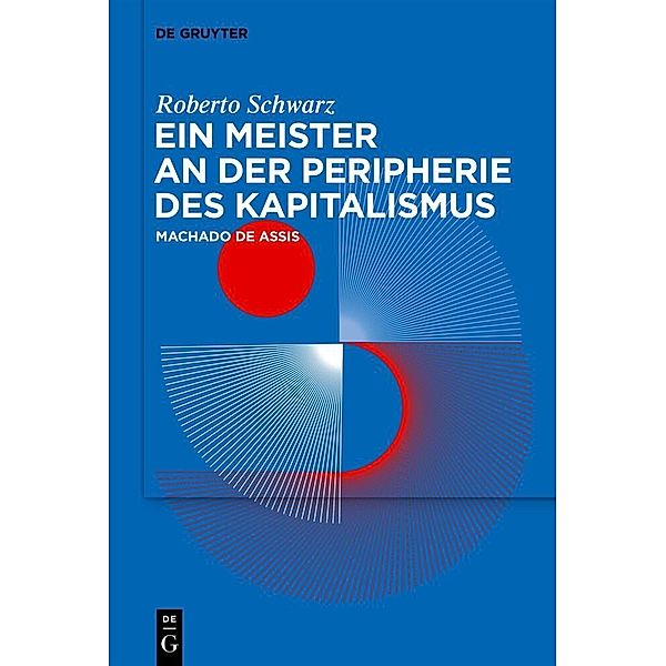 Ein Meister an der Peripherie des Kapitalismus, Roberto Schwarz