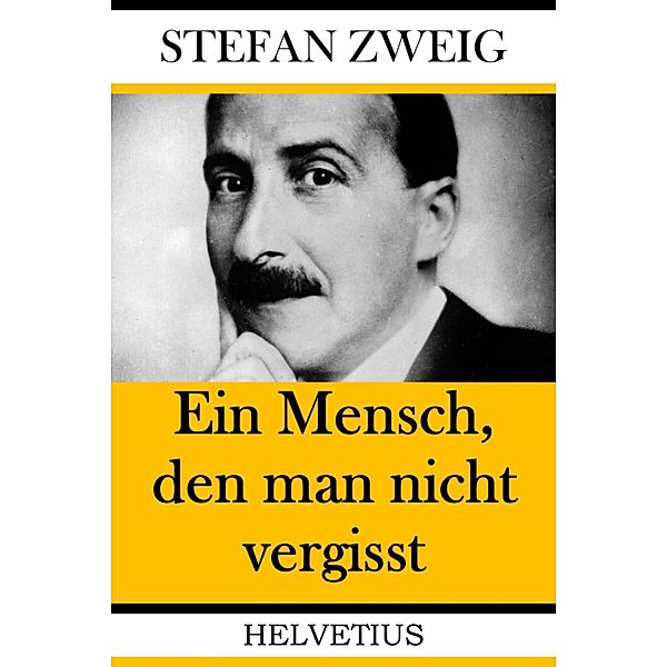 Ein Mensch, den man nicht vergisst, Stefan Zweig