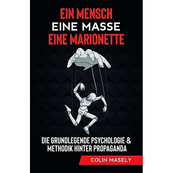 Ein Mensch - Eine Masse - Eine Marionette, Colin Masely