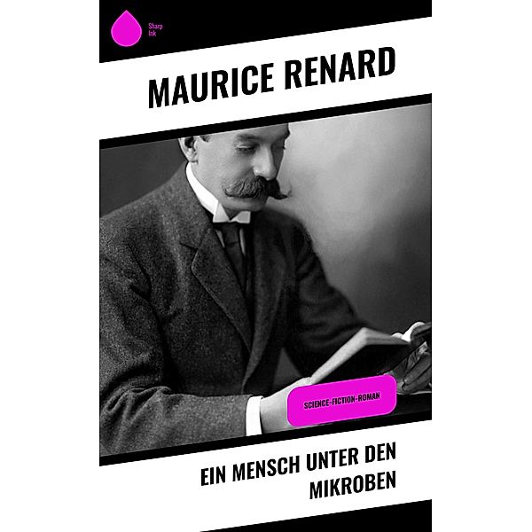 Ein Mensch unter den Mikroben, Maurice Renard