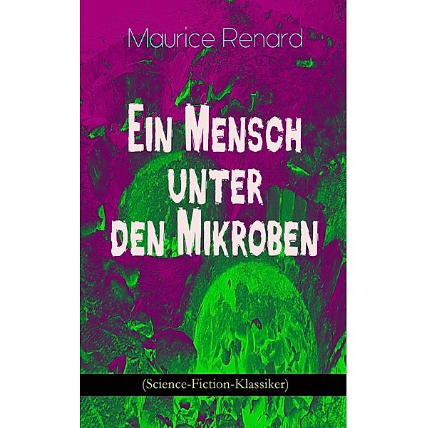 Ein Mensch unter den Mikroben (Science-Fiction-Klassiker), Maurice Renard