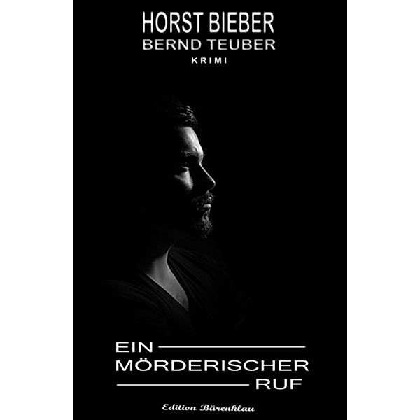 Ein mörderischer Ruf, Horst Bieber, Bernd Teuber