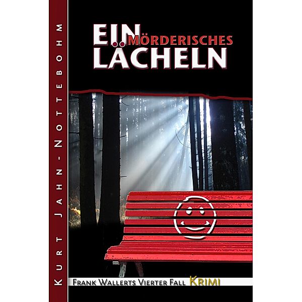 Ein mörderisches Lächeln / Frank Wallert Bd.4, Kurt Jahn-Nottebohm