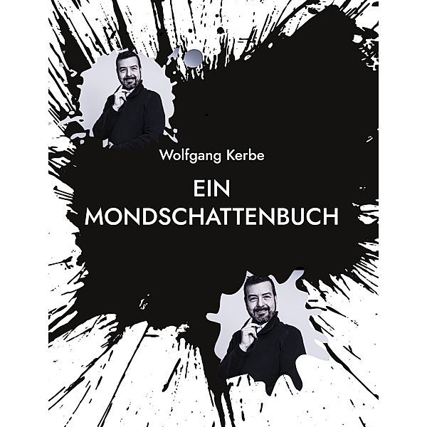 Ein Mondschattenbuch, Wolfgang Kerbe