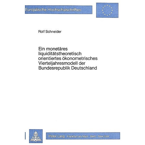 Ein monetäres liquiditätstheoretisch orientiertes ökonometrisches Vierteljahresmodell der Bundesrepublik Deutschland, Rolf Schneider