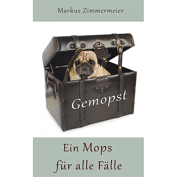 Ein Mops für alle Fälle (Band 2), Markus Zimmermeier