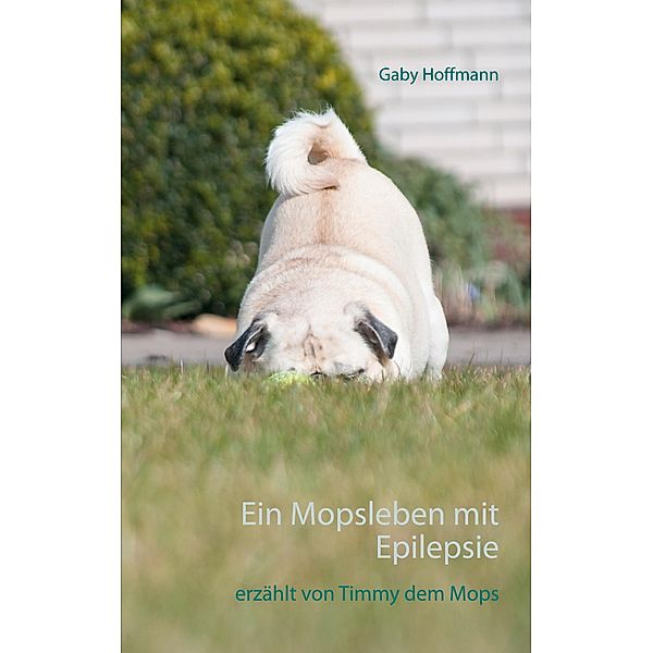 Ein Mopsleben mit Epilepsie, Gaby Hoffmann