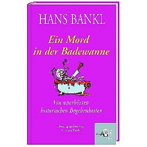 Ein Mord in der Badewanne, Hans Bankl