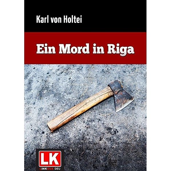 Ein Mord in Riga, Karl von Holtei