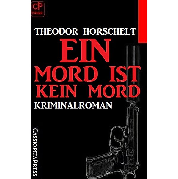 Ein Mord ist kein Mord, Theodor Horschelt