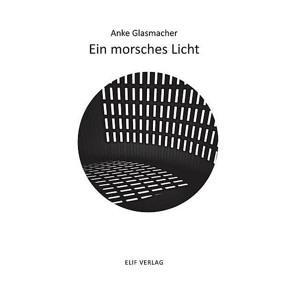 Ein morsches Licht, Anke Glasmacher