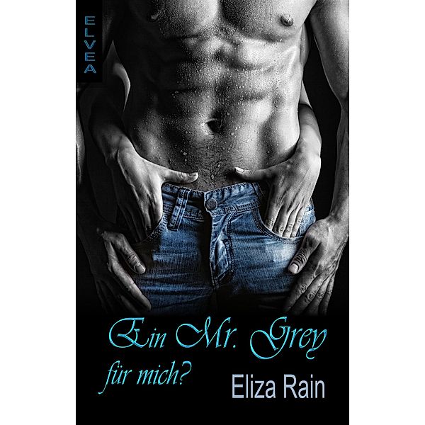 Ein Mr. Grey für mich?, Eliza Rain