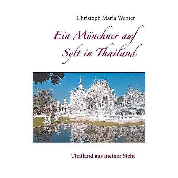 Ein Münchner auf Sylt in Thailand, Christoph Maria Wenter
