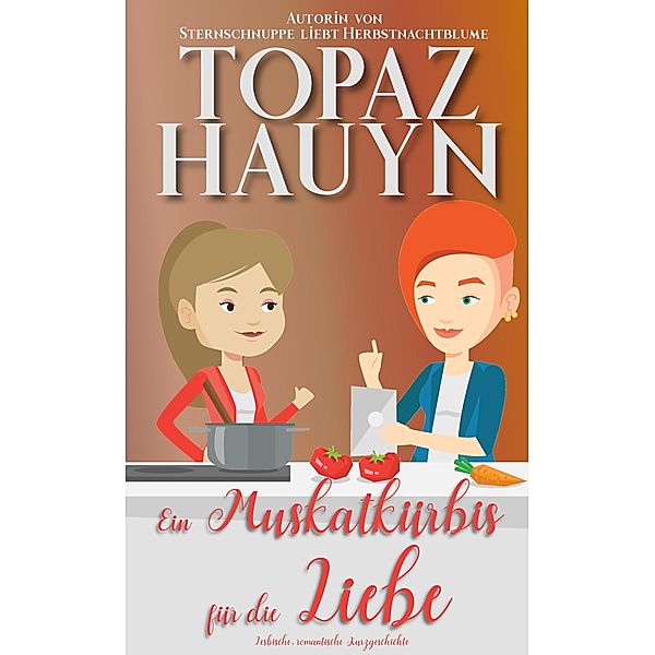 Ein Muskatkürbis für die Liebe / FF Meet Cute Bd.8, Topaz Hauyn
