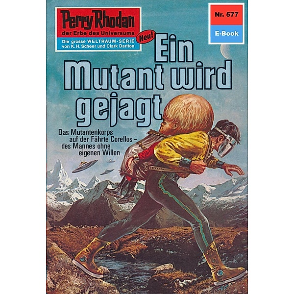 Ein Mutant wird gejagt (Heftroman) / Perry Rhodan-Zyklus Die Altmutanten Bd.577, William Voltz