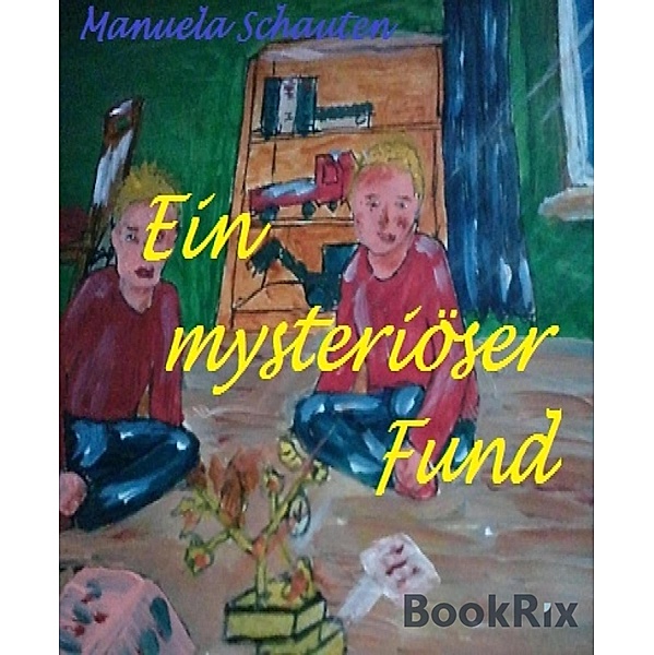 Ein mysteriöser Fund / Kinderbücher Bd.1, Manuela Schauten