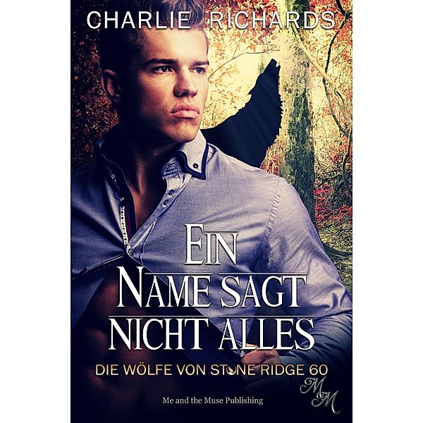 Ein Name sagt nicht alles / Die Wölfe von Stone Ridge Bd.60, Charlie Richards