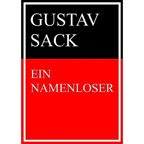 Ein Namenloser, Gustav Sack
