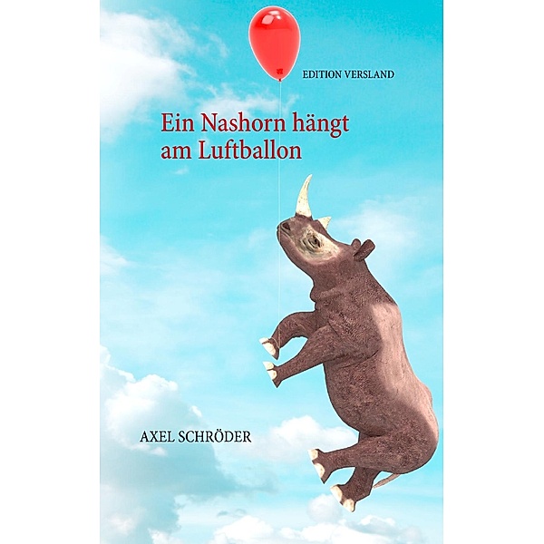 Ein Nashorn hängt am Luftballon, Axel Schröder