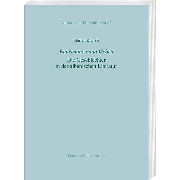 Ein Nehmen und Geben. Die Geschlechter in der albanischen Literatur, Florian Kienzle