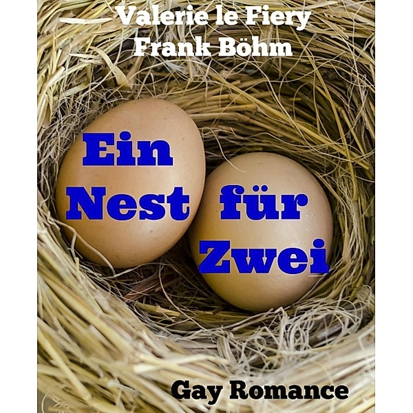 Ein Nest für Zwei, Frank Böhm, Valerie le Fiery