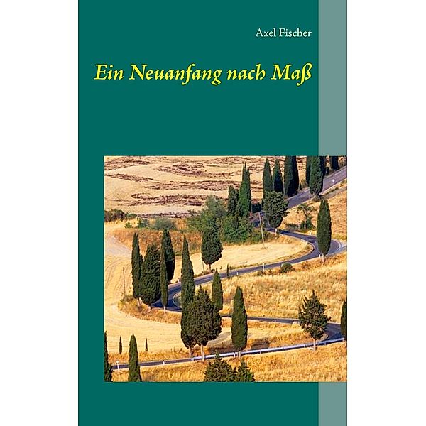 Ein Neuanfang nach Maß, Axel Fischer