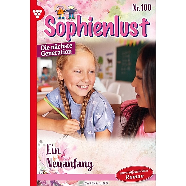 Ein Neuanfang / Sophienlust - Die nächste Generation Bd.100, Carina Lind
