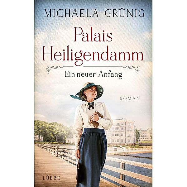 Ein neuer Anfang / Palais Heiligendamm Bd.1, Michaela Grünig