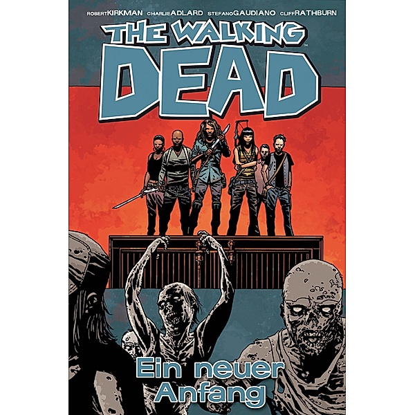 Ein neuer Anfang / The Walking Dead Bd.22, Robert Kirkman