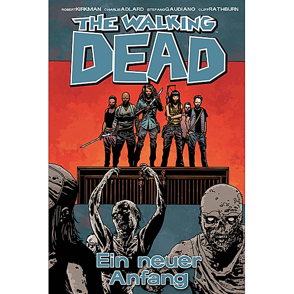Ein neuer Anfang / The Walking Dead Bd.22, Robert Kirkman, Charlie Adlard
