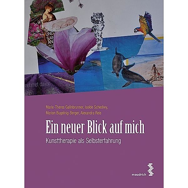 Ein neuer Blick auf mich, Marie-Theres Gallnbrunner, Isolde Schediwy, Marion Bugelnig-Berger, Alexandra Reis