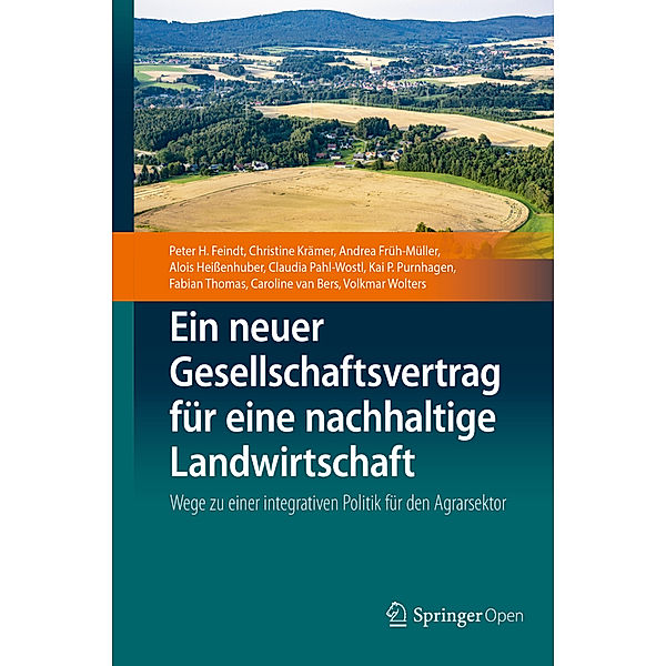 Ein neuer Gesellschaftsvertrag für eine nachhaltige Landwirtschaft, Peter H. Feindt, Christine Krämer, Andrea Früh-Müller, Alois Heißenhuber, Claudia Pahl-Wostl, Kai P. Purnhagen, Fabian Thomas, Caroline van Bers, Volkmar Wolters