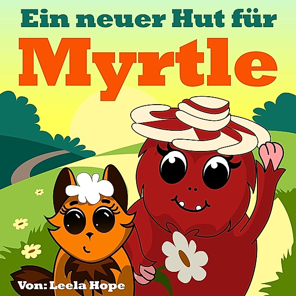 Ein Neuer Hut für Myrtle (gute nacht geschichten kinderbuch) / gute nacht geschichten kinderbuch, Leela Hope