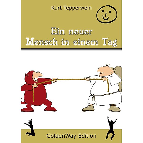 Ein neuer Mensch in einem Tag / Golden Way Edition, Kurt Tepperwein