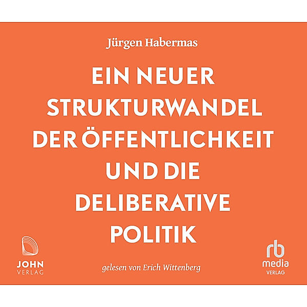 Ein neuer Strukturwandel der Öffentlichkeit und die deliberative Politik: Platz 1 der Sachbuchbestenliste der WELT,Audio-CD, Jürgen Habermas