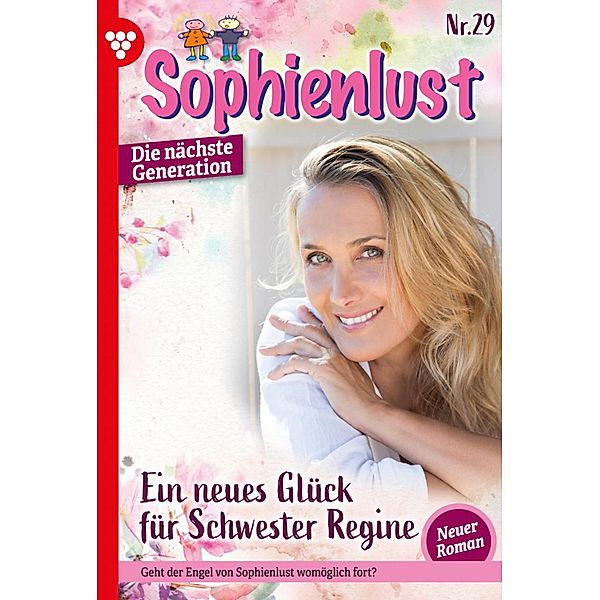 Ein neues Glück für Schwester Regine / Sophienlust - Die nächste Generation Bd.29, Simone Aigner