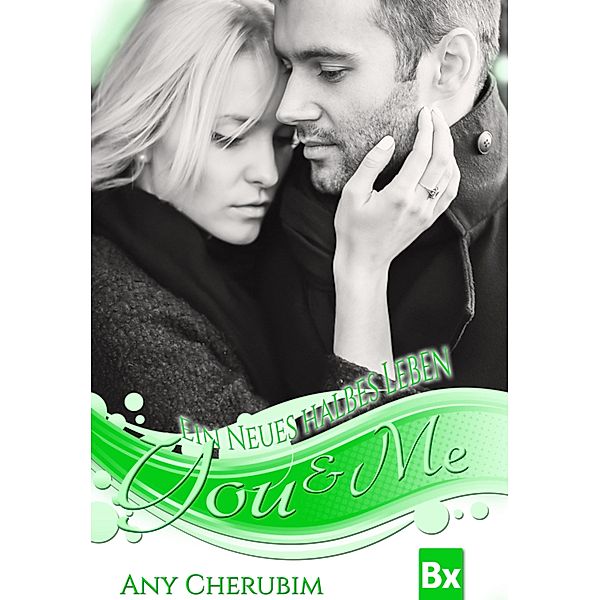 Ein neues halbes Leben / You & Me Bd.3, Any Cherubim