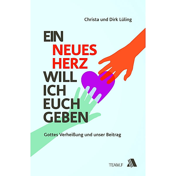 Ein neues Herz will ich euch geben, Dirk Lüling, Christa Lüling