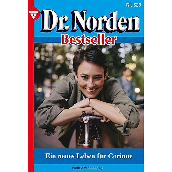 Ein neues Leben für Corinne / Dr. Norden Bestseller Bd.329, Patricia Vandenberg