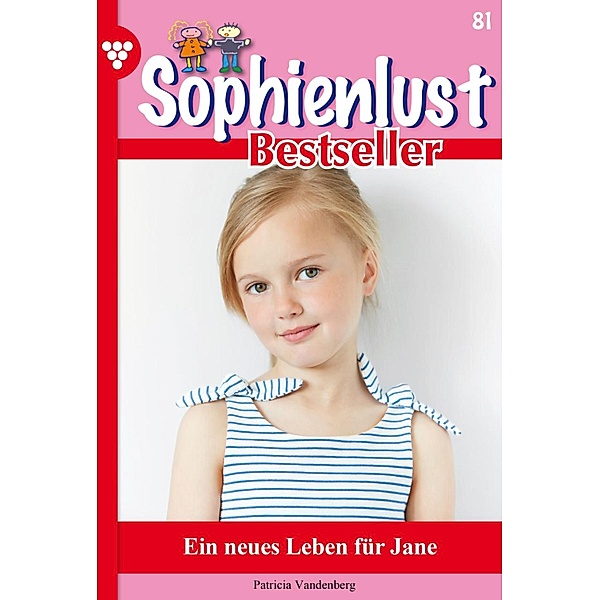 Ein neues Leben für Jane / Sophienlust Bestseller Bd.81, Patricia Vandenberg
