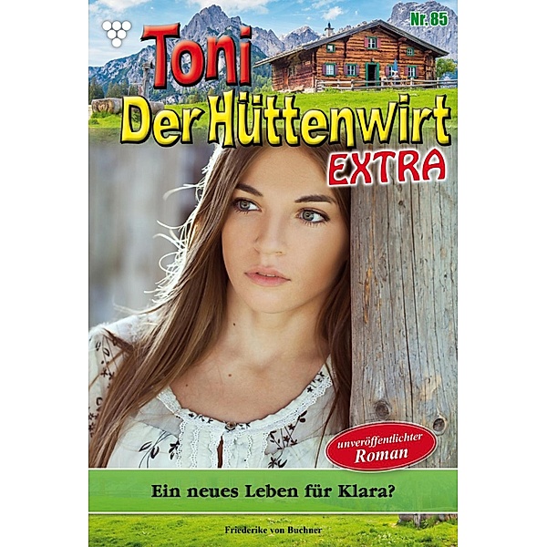 Ein neues Leben für Klara? / Toni der Hüttenwirt Extra Bd.85, Friederike von Buchner