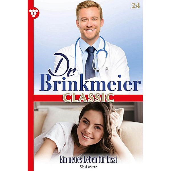 Ein neues Leben für Lissi / Dr. Brinkmeier Classic Bd.24, SISSI MERZ