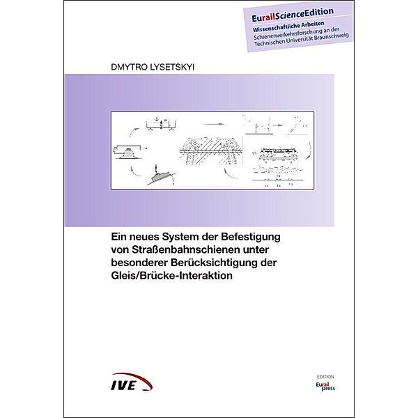 Ein neues System der Befestigung von Strassenbahnschienen unter besonderer Berücksichtigung der Gleis/Brücke-Interaktion, Dmytro Lysetskyi